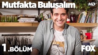 Mutfakta Buluşalım 1. Bölüm