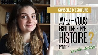 Conseils d'écriture | Avez-vous écrit une bonne histoire ? La petite checklist - partie 2