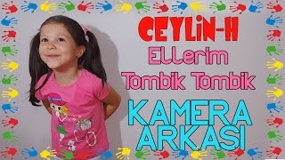 Ceylin-H - Ellerim Tombik Tombik Klibi Eğlenceli Kamera Arkası