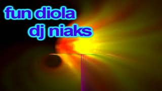 FUN DIOLA  "dj niaks   ,oumaguoral  , "