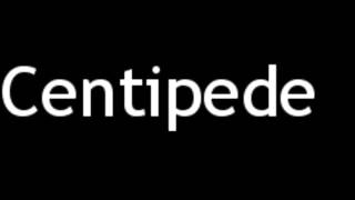 How to Pronounce Centipede
