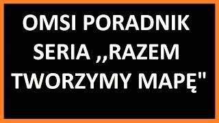 OMSI PORADNIK #16 Razem tworzymy mapę