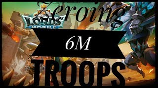 Lords Mobile : Zeroing 6M troops