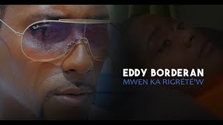**MWEN KA RIGRETE'W** EDDY BORDERAN / ZOUK 2019