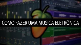COMO FAZER UMA MUSICA ELETRONICA