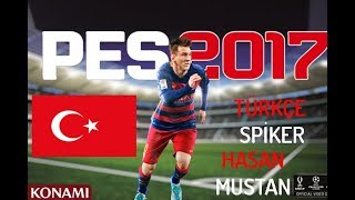 PES 2017 TÜRKÇE SPİKER! YAPIMI - GÜNCEL (2019 MAYIS) ??