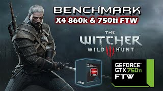 The Witcher 3 - X4 860K/750ti FTW