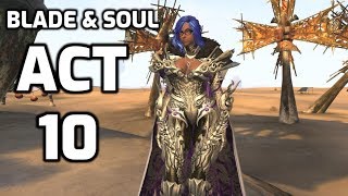 Blade and Soul - Act 10 Chapter 1 to 10 - Complete Story Quest with All cinematics (BnS English)