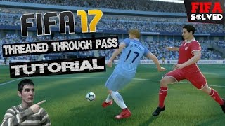 FIFA 17 Passing Guide - Threaded Through Pass Tutorial