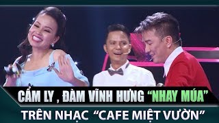 Cẩm Ly, Đàm Vĩnh Hưng, Quang Lê nhảy múa trên nền nhạc 'Cà phê miệt vườn'