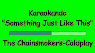 Karaoke Internazionale - Something Just Like This - The Chainsmokers-Coldplay ( lyrics )