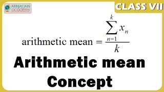Arithmetic mean - Concept - Sequence and Series - Maths - Class 7/VII - ISCE,CBSE