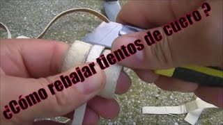 ¿Cómo rebajar tientos de cuero crudo? "El Rincón del Soguero"