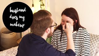 MY HUSBAND DOES MY MAKEUP | ONCE IN A LULLABY