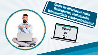 Quais as diferenças entre Redespacho, Redespacho Intermediário e Subcontratação?