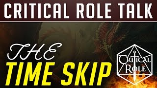 All About the Year Time Jump - Critical Role Talk #4 (TTT 22)