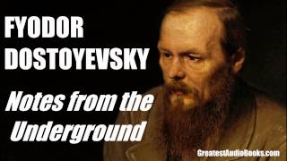 NOTES FROM THE UNDERGROUND by Fyodor Dostoyevsky - FULL AudioBook | GreatestAudioBooks.com