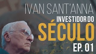 Ep. 1: Ivan Sant'Anna - O Investidor do Século - Inversa Publicações