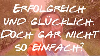 Erfolgreich Glücklich und Gutaussehend - alles total einfach. Nicht.