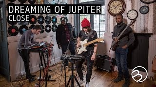 Dreaming Of Jupiter | Close | The OB Sessions