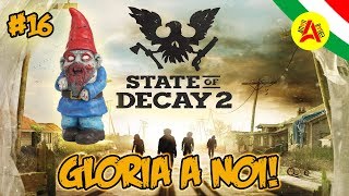 Gloria a Noi!  - State Of Decay 2 ITA #16