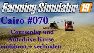 ? Let`s play LS19 Autodrive und Courseplay Kurse erstellen und verbinden