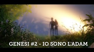 GENESI #2 - IO SONO L'ADAM "facciamo l'uomo a nostra immagine "