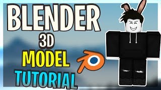 HOW TO MAKE A 3D ROBLOX MODEL IN BLENDER 2019