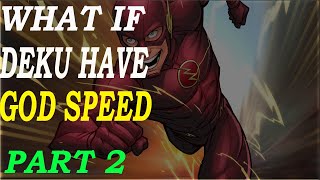 What if deku have god speed part 2