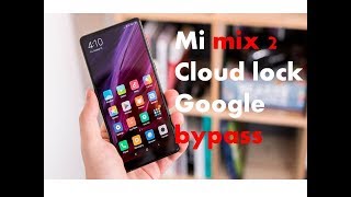 mi mix 2 cloud unlock/google bypass/frp reset how to?
