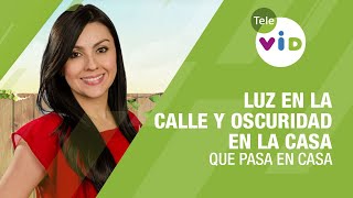 Luz en la calle y oscuridad en la casa, Que Pasa En Casa - Tele VID