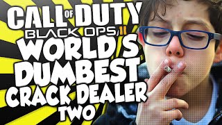 COD BO2: WORLD'S DUMBEST CRACK DEALER 2! THE SEQUEL OF SHAME! "COD TROLLING"