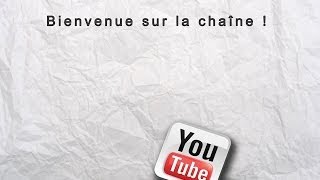 Bienvenue sur notre chaîne !