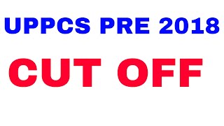 UPPSC/UPPCS PRE CUT OFF 2018