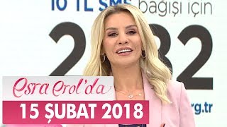 Esra Erol'da 15 Şubat 2018 Perşembe - Tek Parça