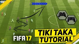 FIFA 17 TIKI TAKA ATTACKING TUTORIAL / HOW TO ATTACK & USE THE BUILD-UP PLAY TO SCORE GOALS - TRICKS