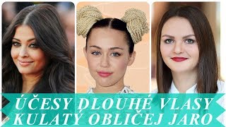 Účesy dlouhé vlasy kulatý obličej jaro 2018