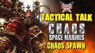 Tactical Talk: Chaos Space Marines - Chaos Spawn