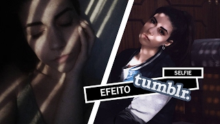 EFEITO TUMBLR #3 ✨ Criando Fotos Tumblr - Ideia para selfie