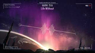 Mark Eva - Life Without [HQ Edit]