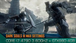 Dark Souls III Max Settings Core i7 4790 3.60Ghz + GTX980 4GB +  16GB 1866MHZ