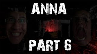 Anna | Part 6 | NOT HAPPY-FUN TIMES