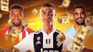 LES TRANSFERTS LES PLUS CHERS DU MERCATO ESTIVAL 2018 !!
