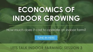 Operating Expenses of Indoor Growing  | Let's Talk Indoor Farming!