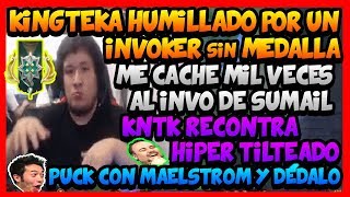 "ME CACHE MIL VECES AL INVO DE SUMAIL" HUMILLAN A KINGTEKA EN MID Y SE RECONTRA TILTEA !!! -DOTA 2