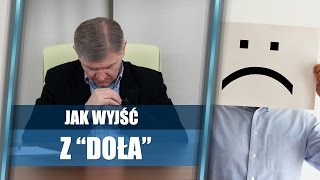 Mam "doła" - jak z niego wyjść? | Krzysztof Sarnecki