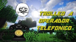 TROLLEO A OPERADOR TELEFONICO