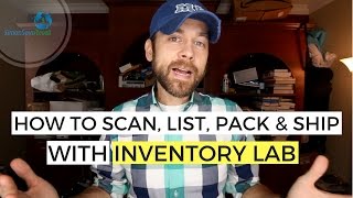 How to Scan, List, Price, Pack & Ship with Inventory Lab - The Entire Process