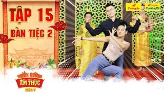 Thiên đường ẩm thực 5 | Tập 15 Bàn tiệc 2: Phương Trinh Jolie trổ tài nhảy múa điệu Thái cực hút mắt