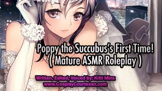 [ Kitti Minx ] Poppy's First Time! ( Succubus ) Audio Roleplay / ASMR [ Mature ]